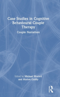 Case Studies in Cognitive Behavioural Couple Therapy