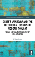 Dante’s Paradiso and the Theological Origins of Modern Thought