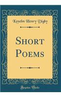 Short Poems (Classic Reprint)