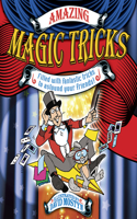 Amazing Magic Tricks: Filled With Fantastic Tricks to Astound Your Friends!