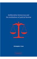 Deliberative Democracy and the Institutions of Judicial Review