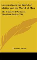 Lessons from the World of Matter and the World of Man: The Collected Works of Theodore Parker V14(English)