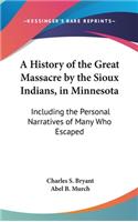History of the Great Massacre by the Sioux Indians, in Minnesota