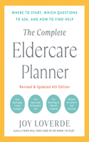 The Complete Eldercare Planner, Revised and Updated 4th Edition: Where to Start, Which Questions to Ask, and How to Find Help