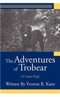 The Adventures of Trobear: (A Cajun Dog)(English)