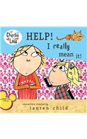 Help! I Really Mean It!: (Charlie and Lola)