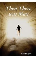 Then There Was Max