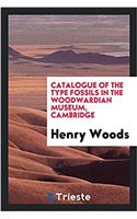 Catalogue of the Type Fossils in the Woodwardian Museum, Cambridge