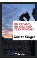 The papacy, the idea and its exponents