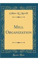 Mill Organization (Classic Reprint)