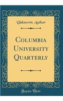 Columbia University Quarterly (Classic Reprint)