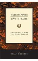 Walk in Power, Live in Prayer: Six Principles to Make Your Prayers Powerful(English)