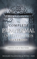 Complete Paranormal Investigation Handbook