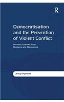 Democratisation and the Prevention of Violent Conflict