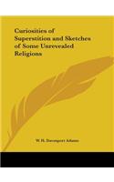 Curiosities of Superstition and Sketches of Some Unrevealed Religions (1882): (English)