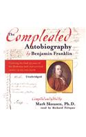 The Compleated Autobiography by Benjamin Franklin: Covering the Final 33 Years of His Illustrious and Controversial Career--In His Own Words