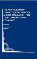 New Investment Theory of Real Options and Its Implication for Telecommunications Economics