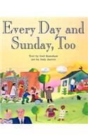 Every Day and Sunday, Too