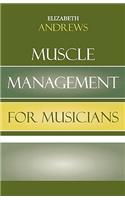 Muscle Management for Musicians