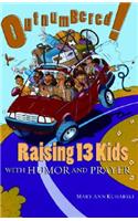 Outnumbered!: Raising 13 Kids with Humor and Prayer