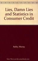 Lies, Damn Lies and Statistics in Consumer Credit