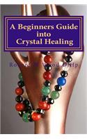 Beginners Guide into Crystal Healing