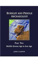 Burnley and Pendle Archaeology - Part Two