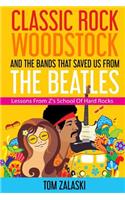 Classic Rock, Woodstock And The Bands That Saved Us From The Beatles