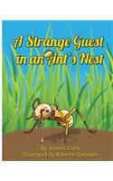 Strange Guest in an Ant's Nest: A Children's Nature Picture Book, a Fun Ant Story That Kids Will Love