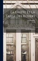 La Greffe Et La Taille Des Rosiers