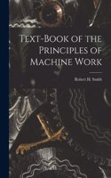 Text-book of the Principles of Machine Work