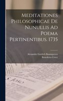 Meditationes Philosophicae De Nunullis Ad Poema Pertinentibus. 1735