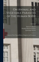 On Animal and Vegetable Parasites of the Human Body