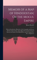 Memoir of a Map of Hindoostan; Or the Mogul Empire