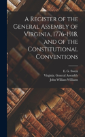 Register of the General Assembly of Virginia, 1776-1918, and of the Constitutional Conventions