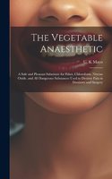 Vegetable Anaesthetic