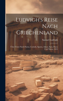 Ludvigh's Reise Nach Griechenland