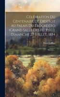 Célébration Du Centenaire De Diderot Au Palais Du Trocadéro (grand Salle Des Fêtes) Le Dimanche 27 Juillet, 1884