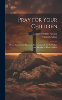 Pray for Your Children