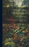 Vegetable Teratology