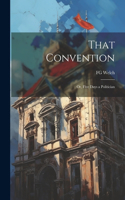 That Convention: Or, Five Days a Politician