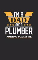 I'm a Dad and a Plumber Nothing Scares Me