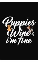 Puppies Wine & I'm Fine