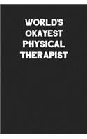 World's Okayest Physical Therapist: Blank Lined Career Notebook Journal