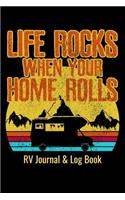 RV Journal & Log Book - Life Rocks When Your Home Rolls