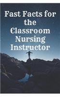 Fast Facts for the Classroom Nursing Instructor