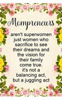 Mompreneurs Aren't Superwomen Just Women Who Sacrifice to See Their Dreams and the Vision for Their Family Come True It's Not a Balancing Act, But a Juggling ACT: Notebook to Write in for Mother's Day, Mother's Day Gift for Mom Boss, Gift for Mompreneur