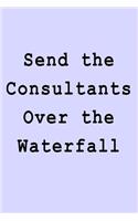 Send the Consultants Over the Waterfall: Blank Lined Journal