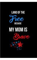 Land of the Free Because my Mom is Brave