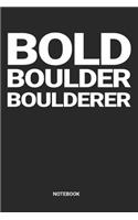Bold Boulder Boulderer Notebook: Dotted Lined Free Rock Climbing Notebook (6x9 inches) ideal as a Bouldering Journal. Perfect as a Travel Book for all Free Climber Lover. Great gift
